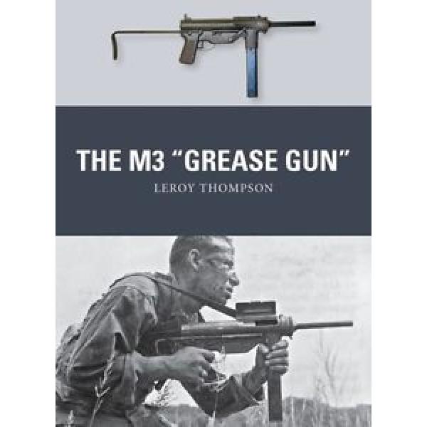 The M3 &#034;Grease Gun&#034; (Weapon) (Paperback), 9781472811073 #1 image